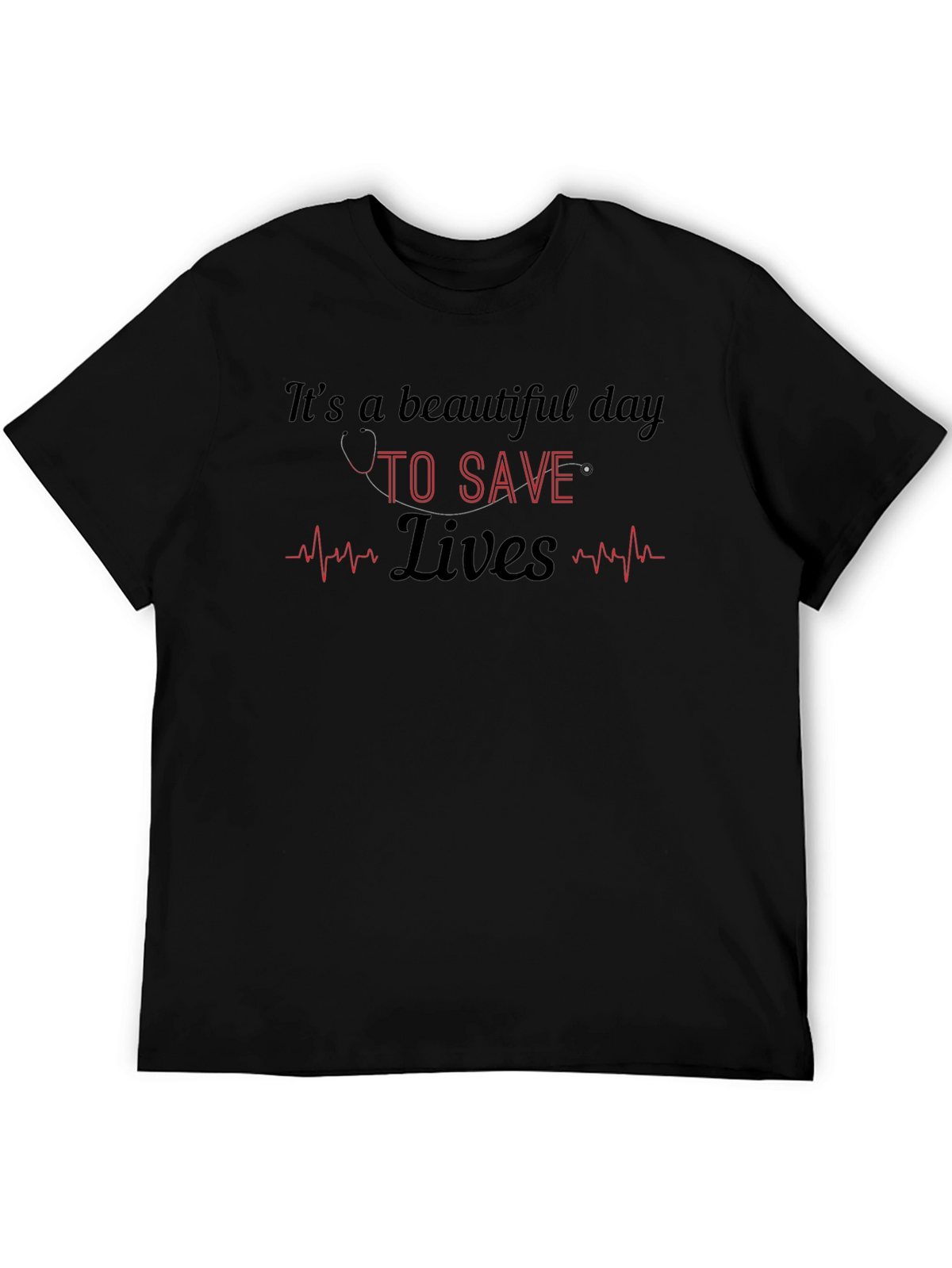 Its a Beautiful Day to Save Lives T-Shirt