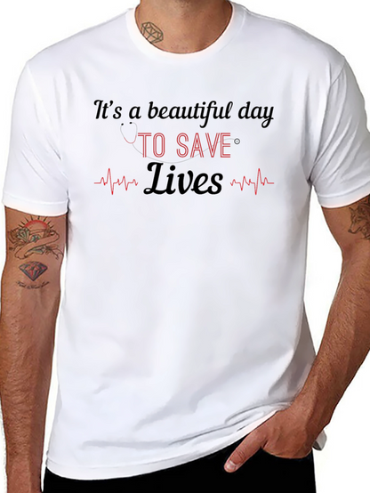Its a Beautiful Day to Save Lives T-Shirt