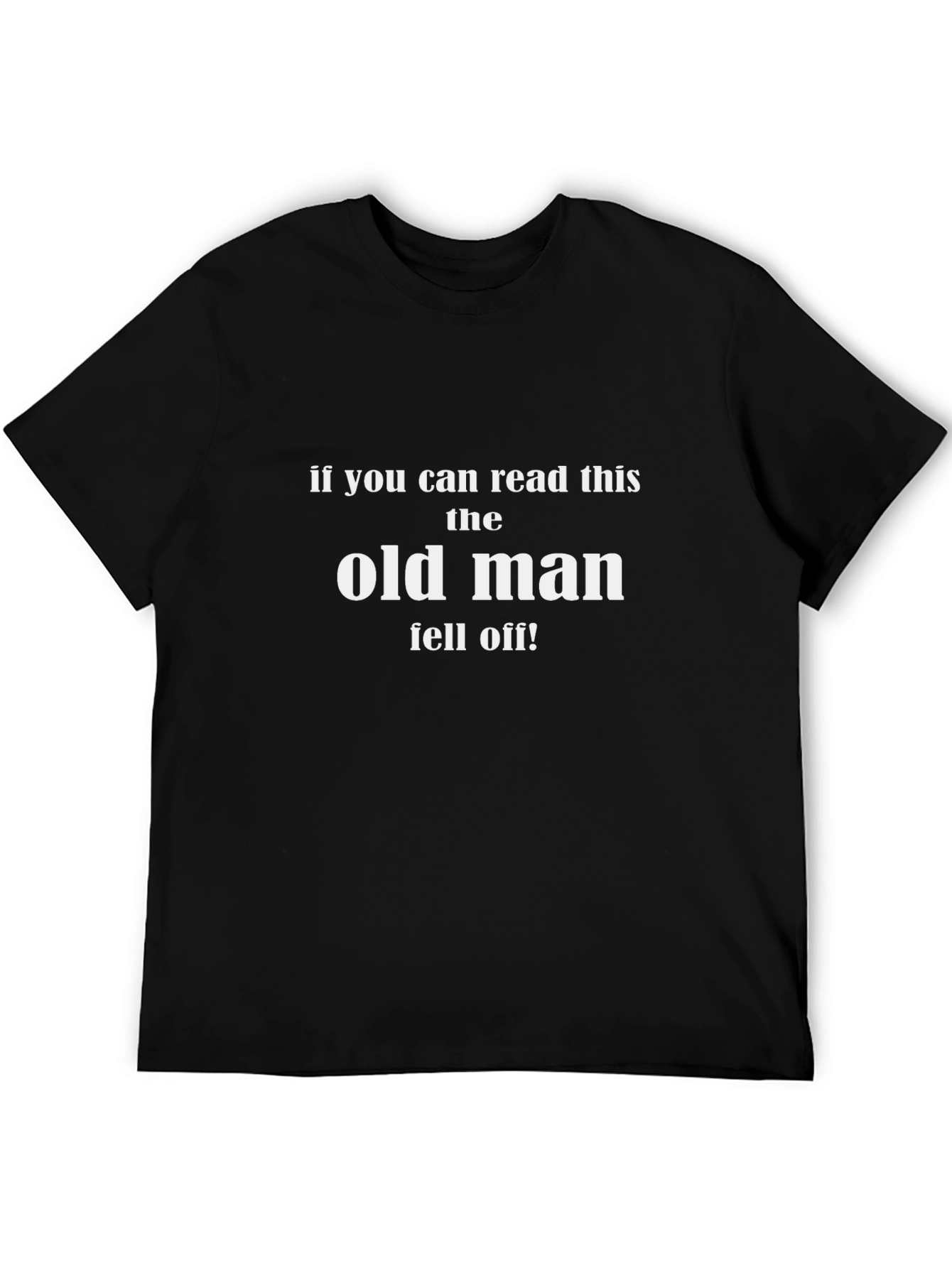 Funny Old Man T-Shirt - If You Can Read This