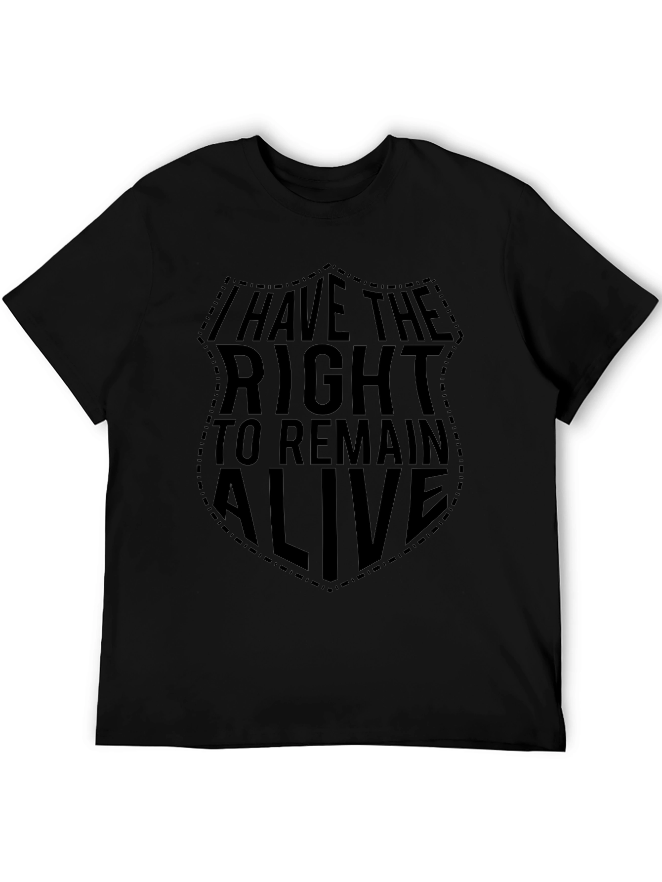 I Have The Right To Remain Alive T-Shirt - Black Graphic Tee