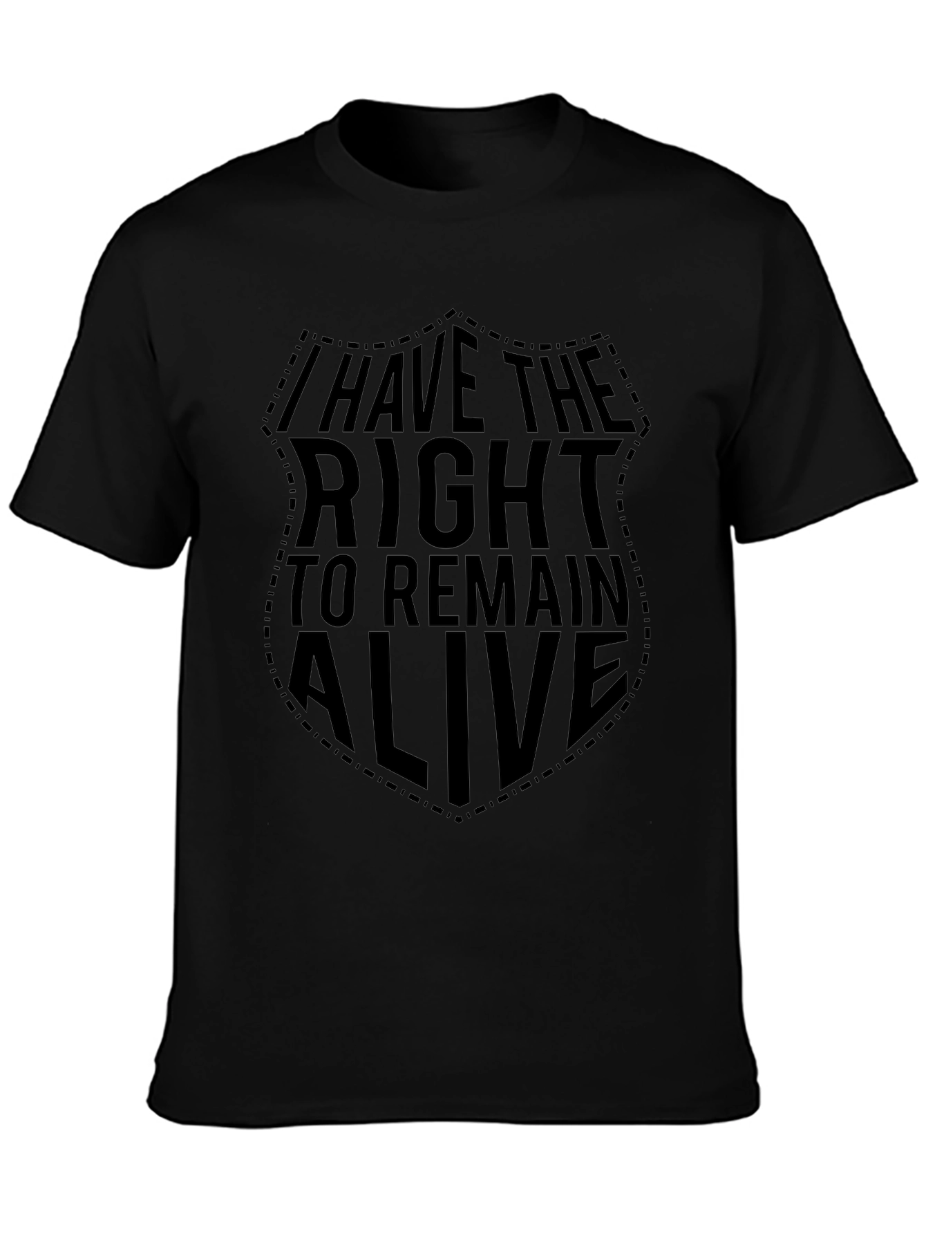 I Have The Right To Remain Alive T-Shirt - Black Graphic Tee