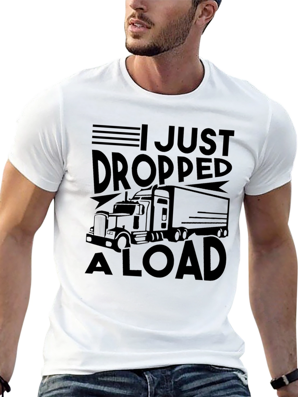 I Just Dropped A Load Trucker Graphic T-Shirt