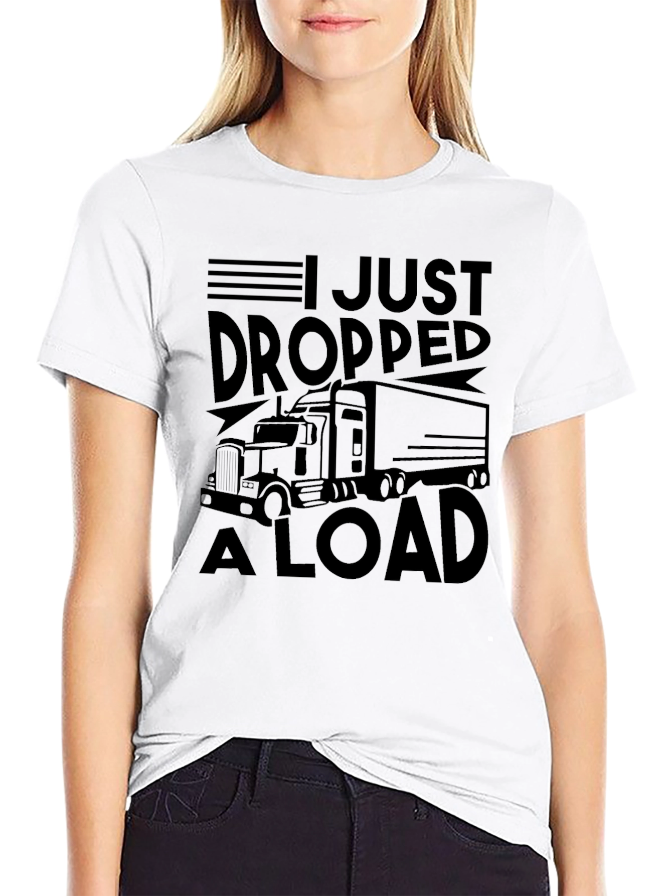 I Just Dropped A Load Trucker Graphic T-Shirt