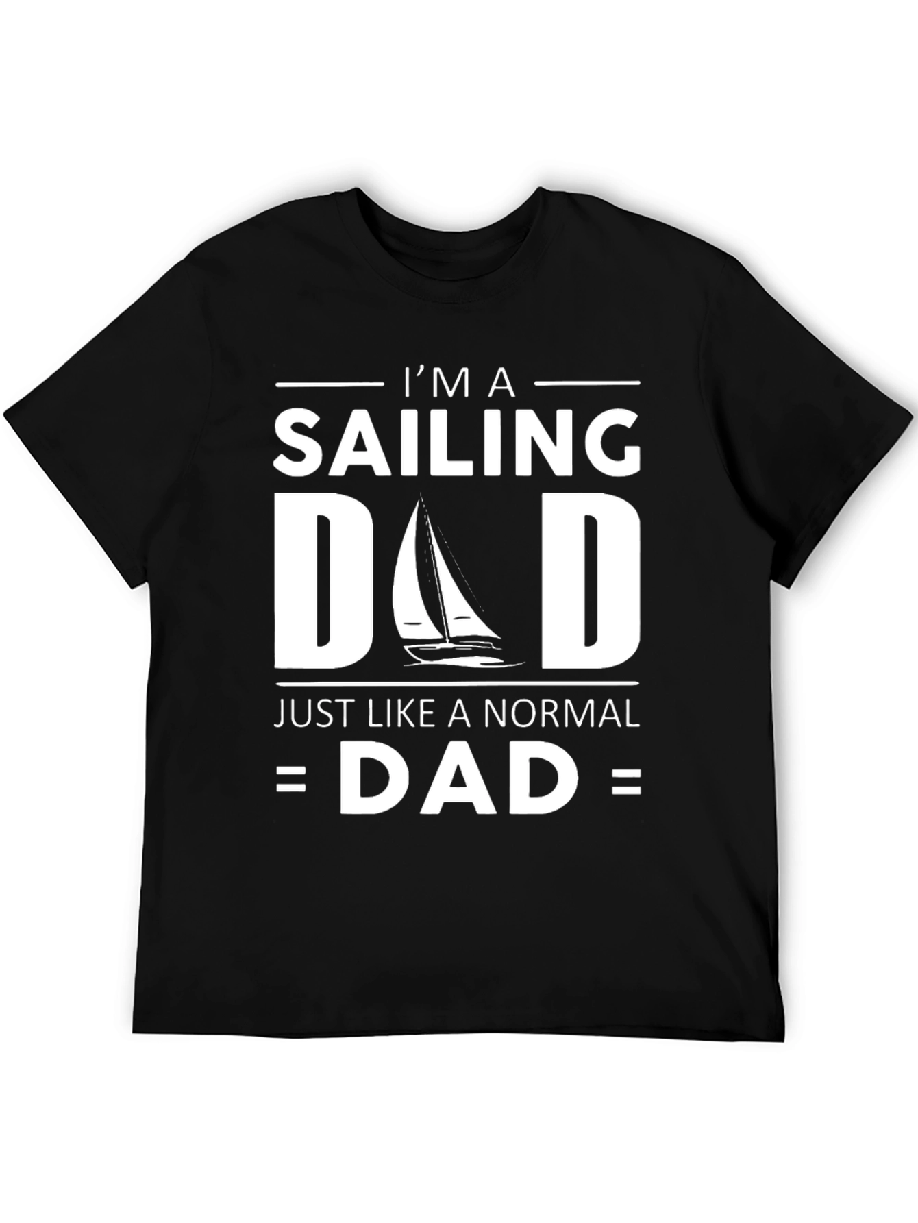 Sailing Dad T-Shirt - Just Like a Normal Dad Funny Tee
