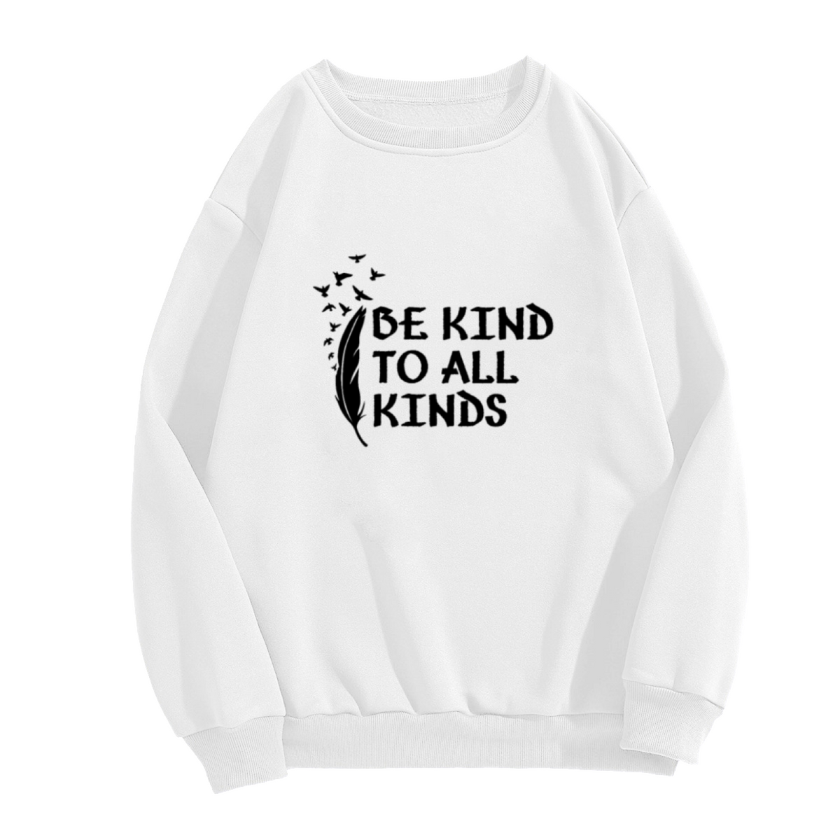 Be Kind To All Kinds Crewneck Sweatshirt - Feather Birds Quote Pullover, Compassion Gift, Animal Lover Top