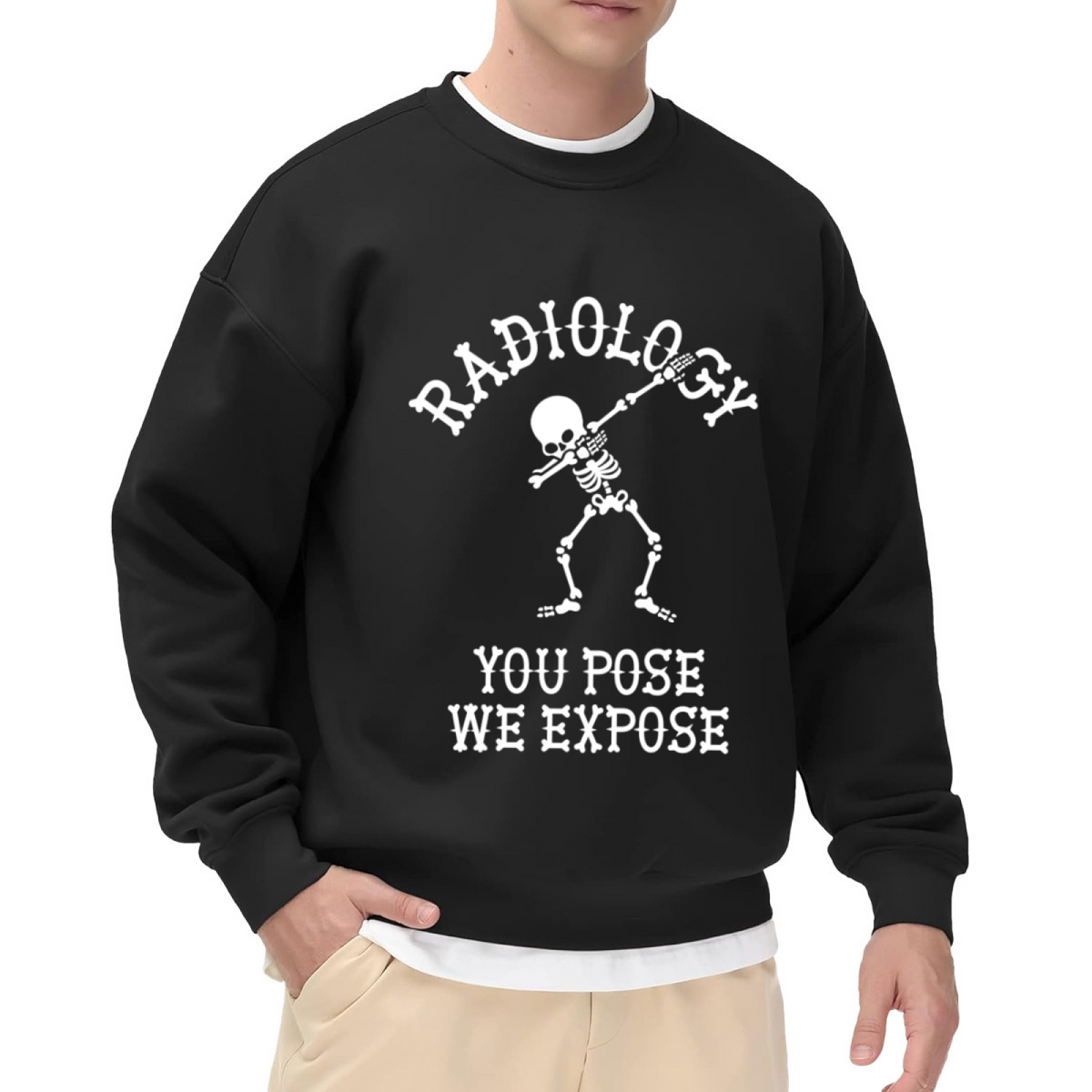 Funny Radiology Dabbing Skeleton Crewneck Sweatshirt with You Pose We Expose Joke