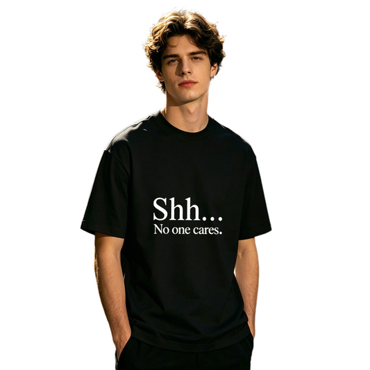Men's Shh No One Cares Funny Minimal Slogan Casual T-Shirt