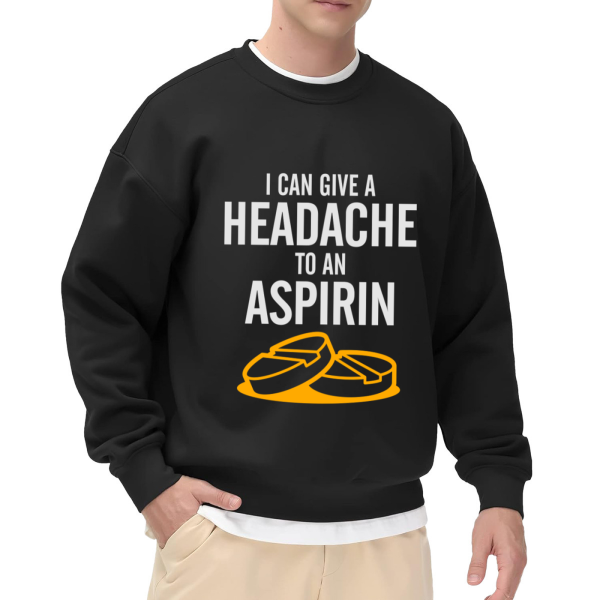 I Can Give A Headache To An Aspirin Crewneck Sweatshirt | Funny Sarcastic Quote Pullover, Retro Pill Graphic Top, Humor Gift