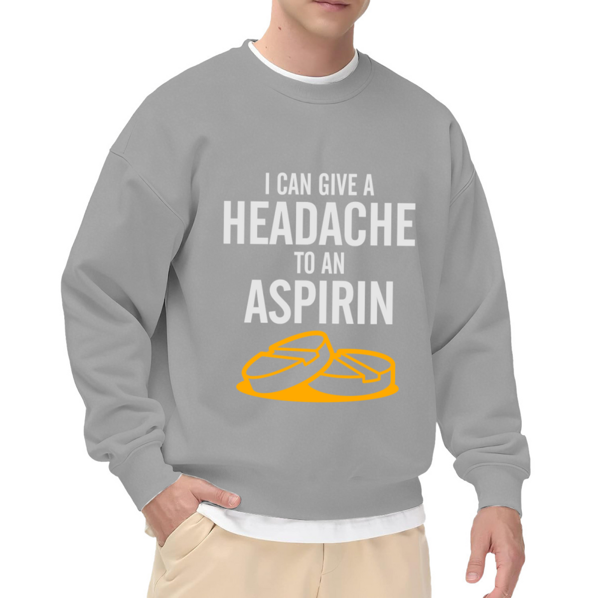 I Can Give A Headache To An Aspirin Crewneck Sweatshirt | Funny Sarcastic Quote Pullover, Retro Pill Graphic Top, Humor Gift