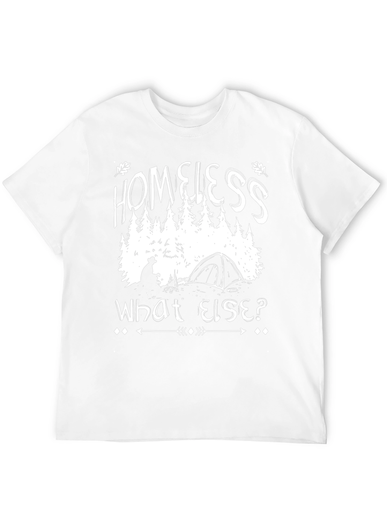 Homeless What Else? Camping Graphic T-Shirt