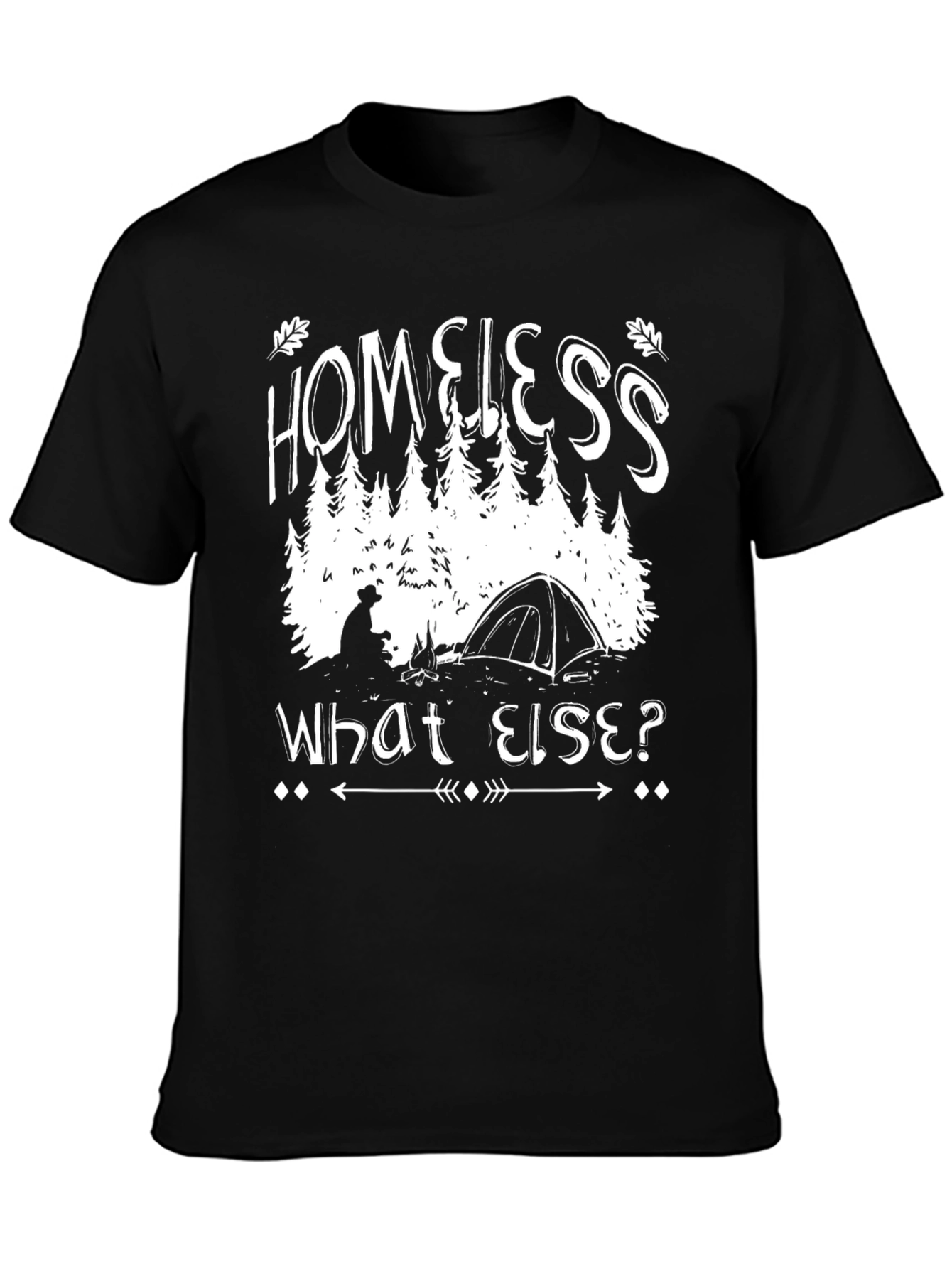 Homeless What Else? Camping Graphic T-Shirt
