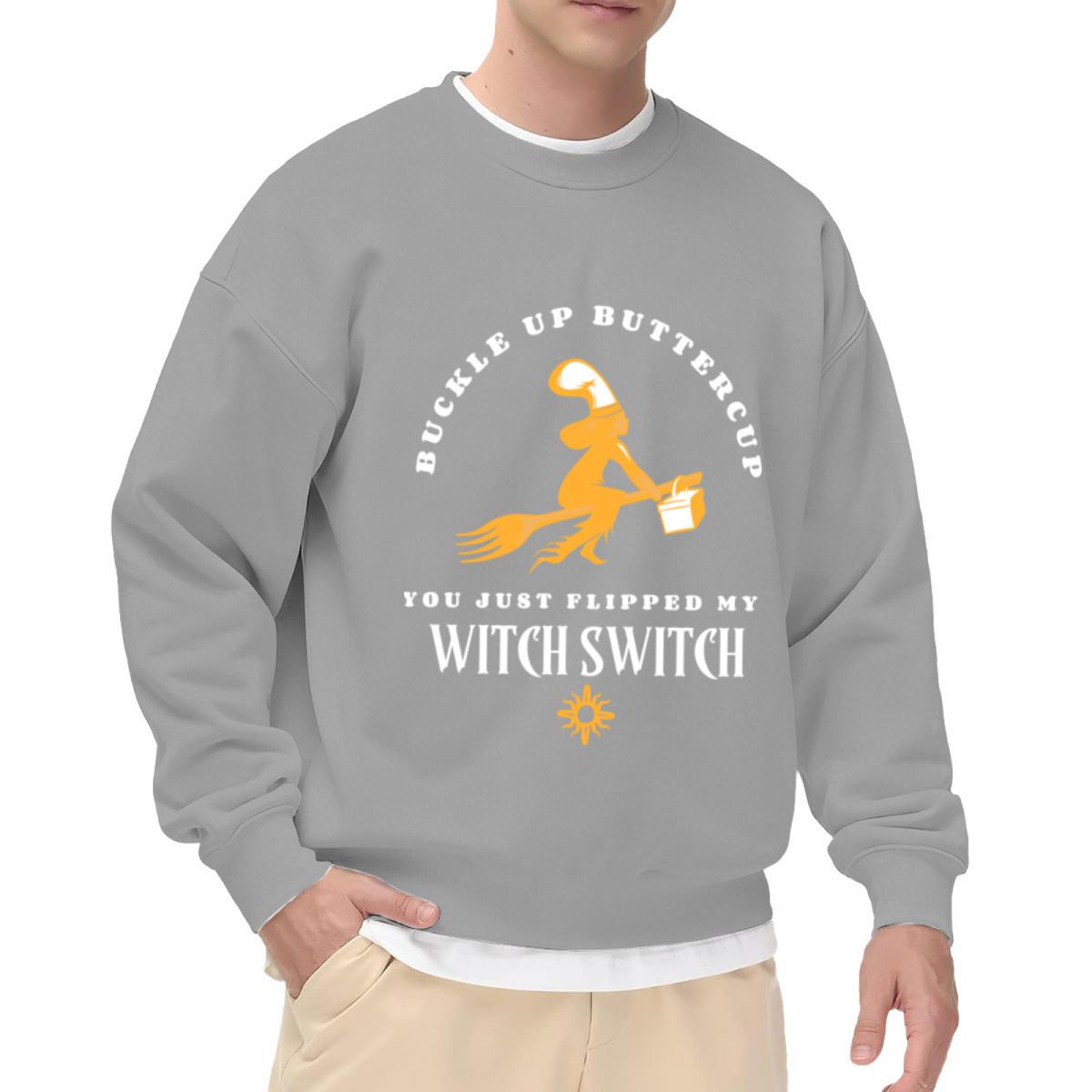 Buckle Up Buttercup You Just Flipped My Witch Switch Crewneck Sweatshirt - Funny Witch Halloween Sweatshirt, Sarcastic Witches Gift