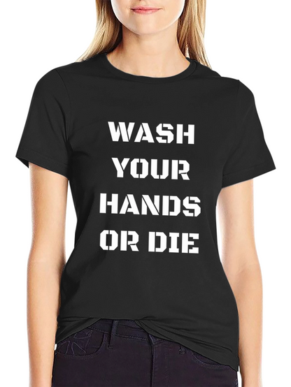 Wash Your Hands Or Die Black T-Shirt