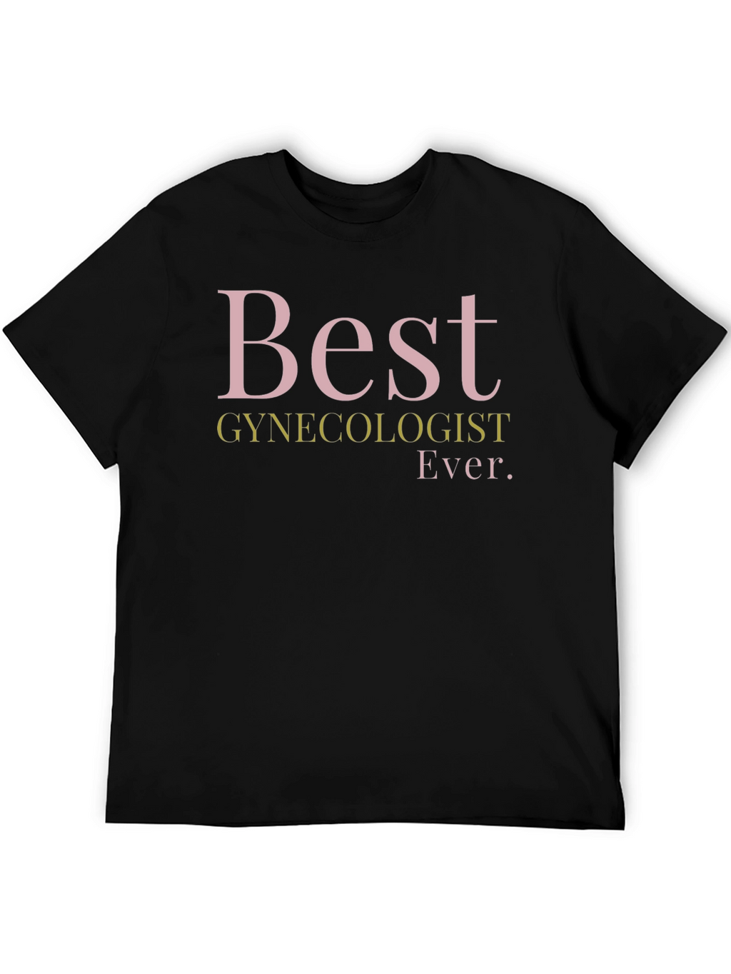 Best Gynecologist Ever T-Shirt