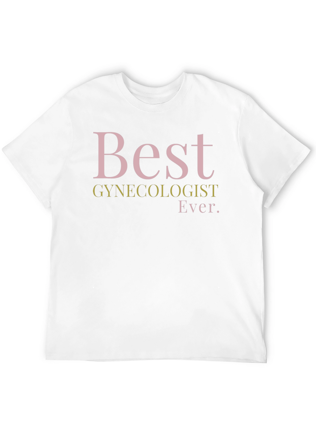 Best Gynecologist Ever T-Shirt