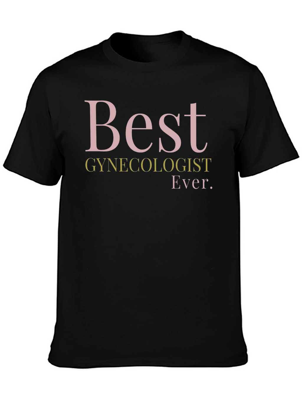 Best Gynecologist Ever T-Shirt