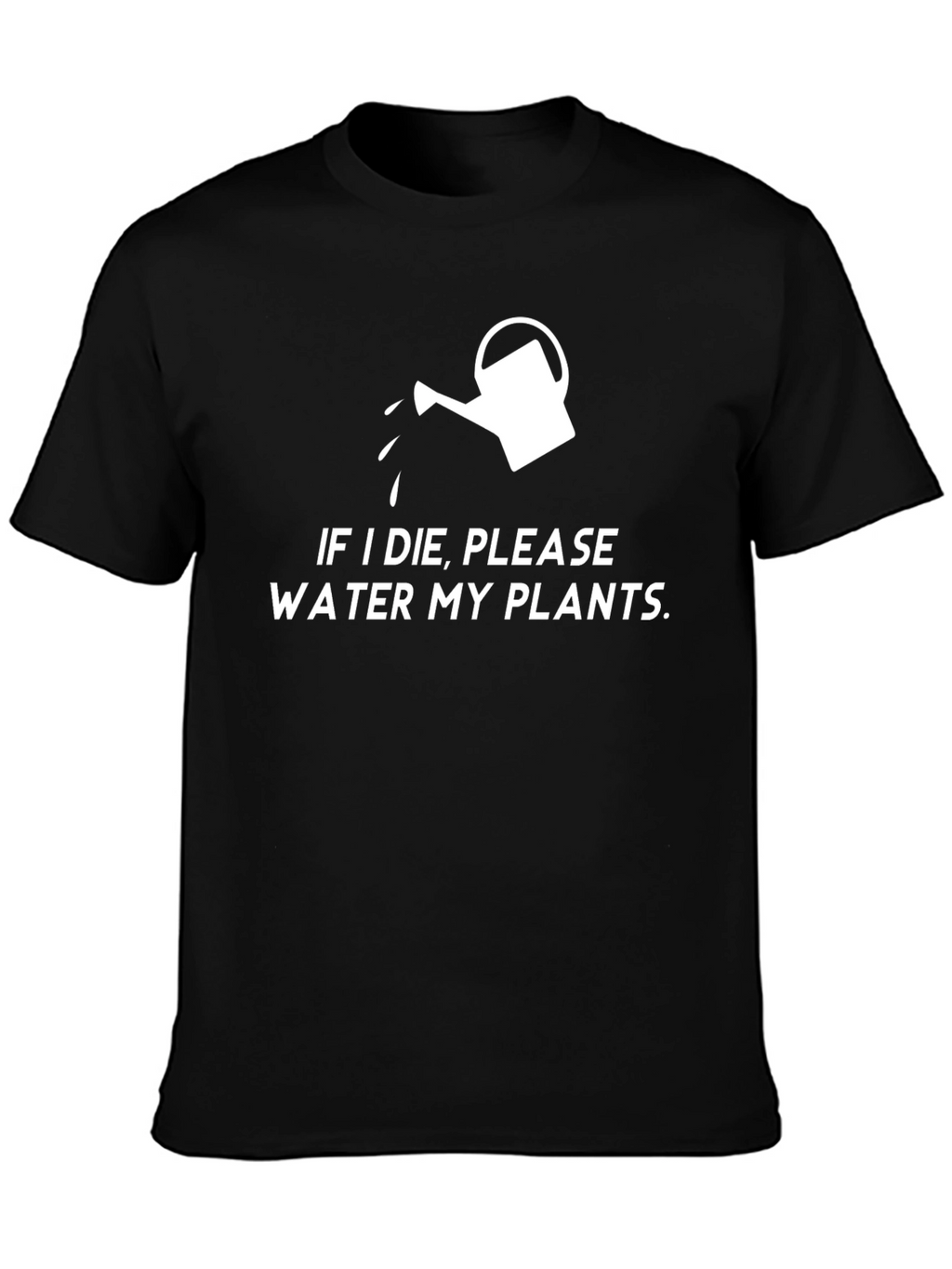 If I Die Please Water My Plants T-Shirt