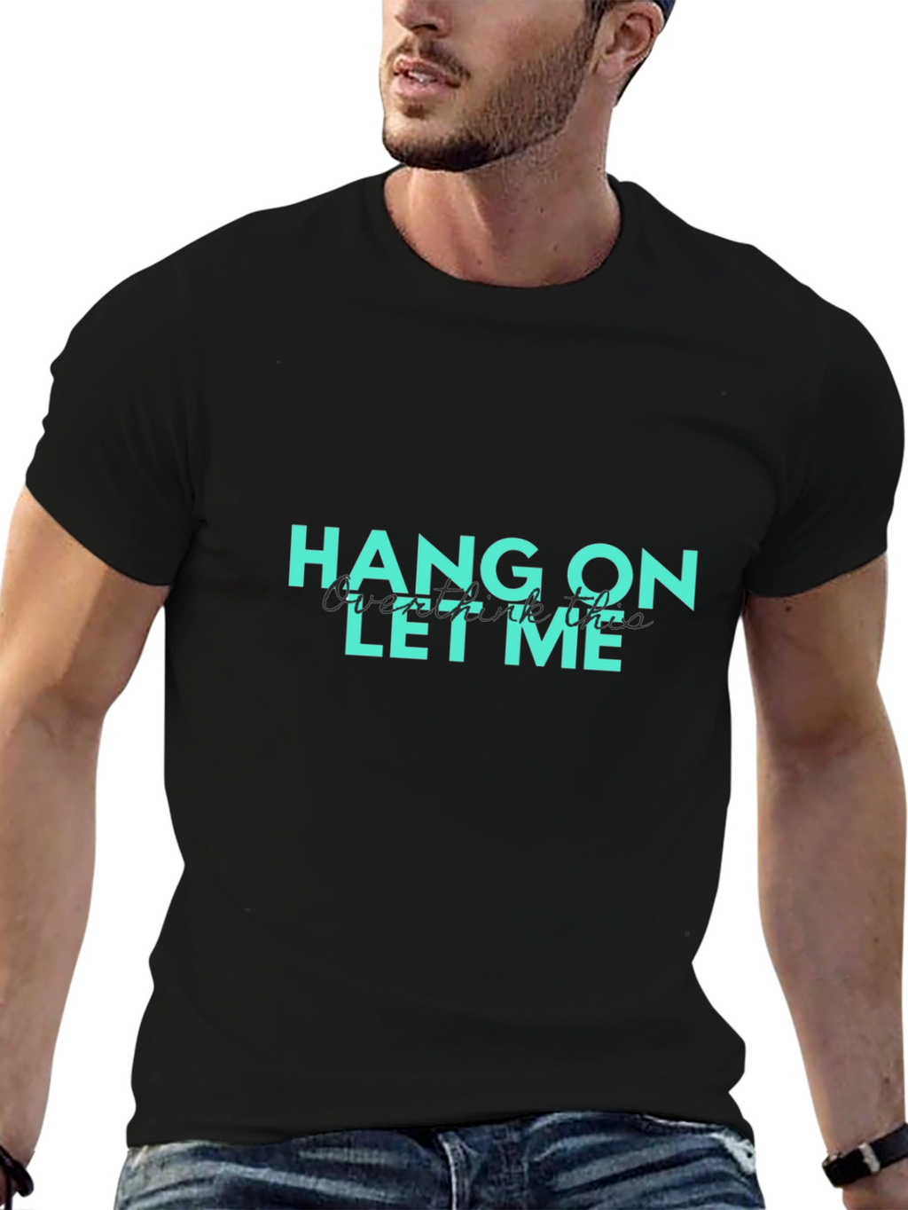 Hang On Let Me Overthink This Graphic T-Shirt