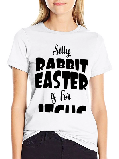 Silly Rabbit Easter is for Jesus T-Shirt