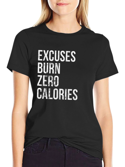 Excuses Burn Zero Calories Graphic T-Shirt