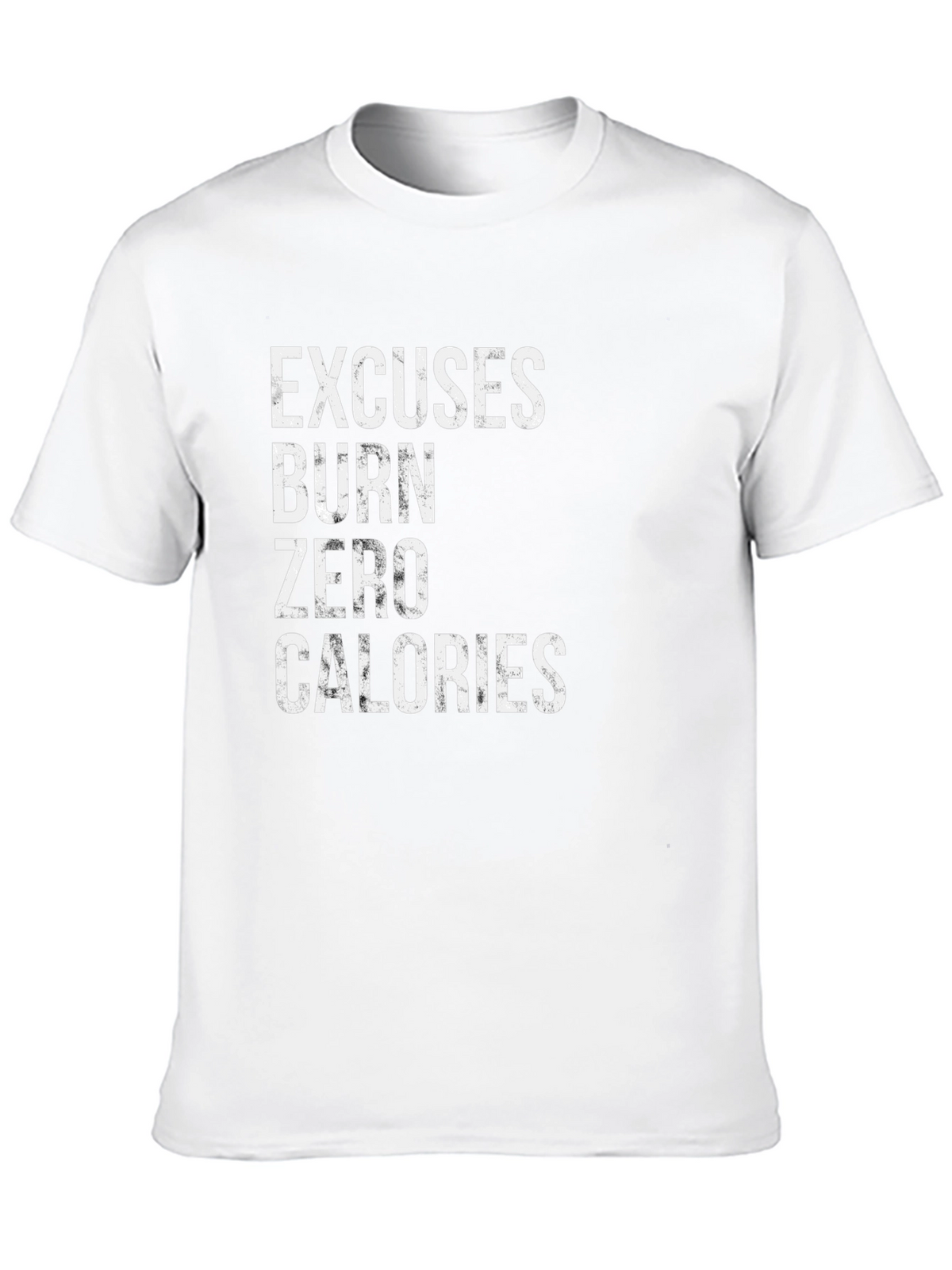 Excuses Burn Zero Calories Graphic T-Shirt