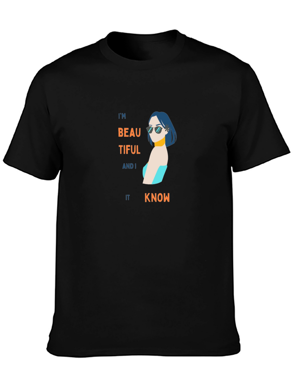 Im Beautiful and I Know It Black T-Shirt