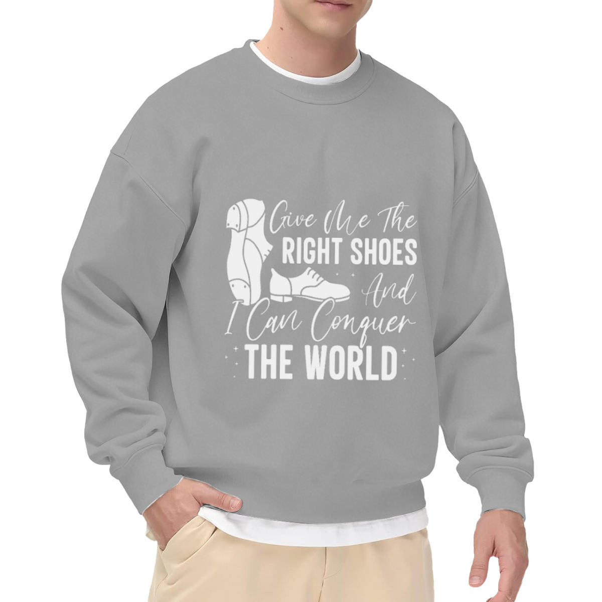 Give Me The Right Shoes And I Can Conquer The World Crewneck Sweatshirt, Tap Dance Shoe Pullover, Shoe Lover Gift