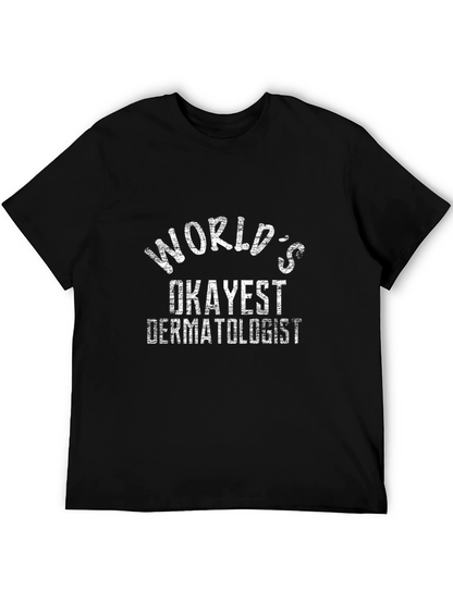 Worlds Okayest Dermatologist T-Shirt