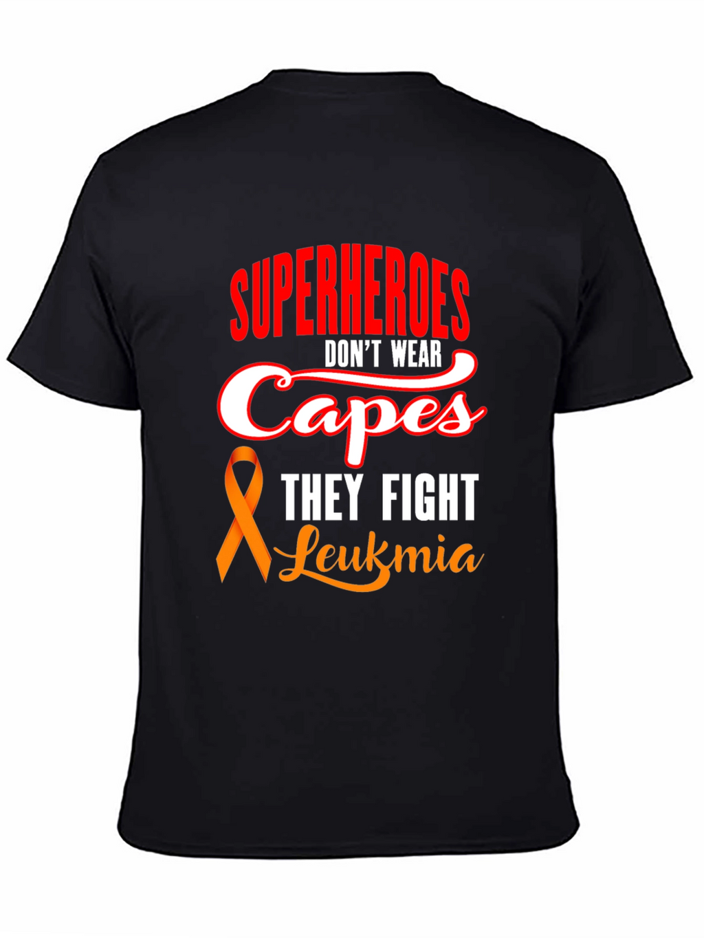 Superheroes Dont Wear Capes Leukemia Awareness T-Shirt