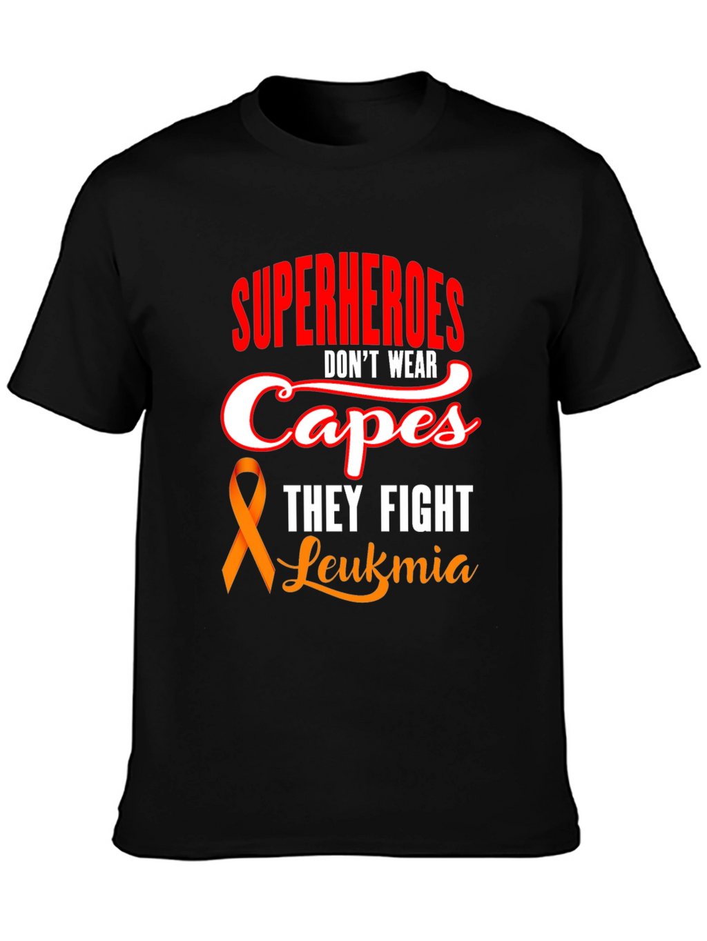 Superheroes Dont Wear Capes Leukemia Awareness T-Shirt