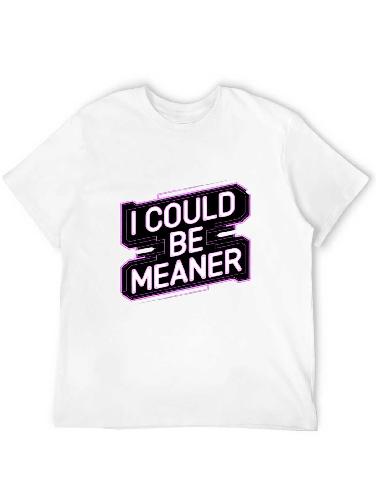 I Could Be Meaner Funny Graphic Tee