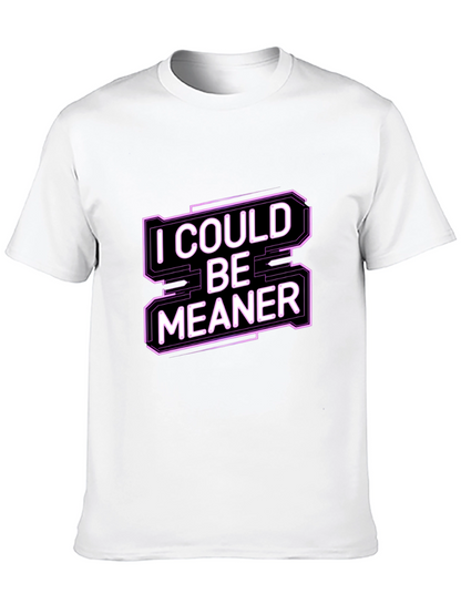 I Could Be Meaner Funny Graphic Tee