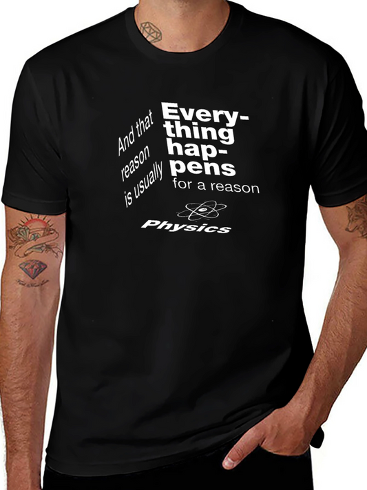 Physics T-Shirt - Everything Happens for a Reason