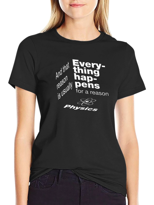 Physics T-Shirt - Everything Happens for a Reason