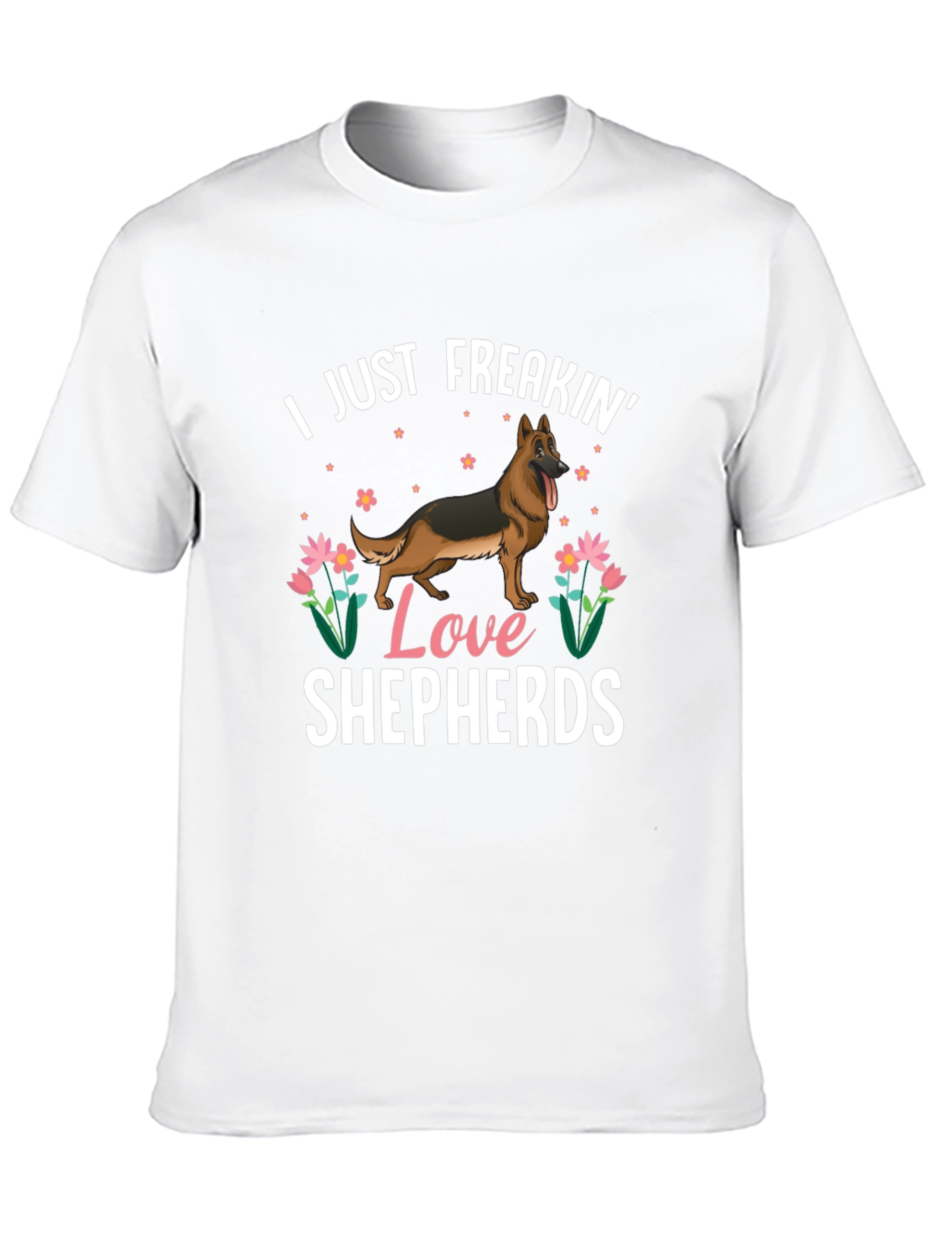 I Just Freakin Love Shepherds T-Shirt