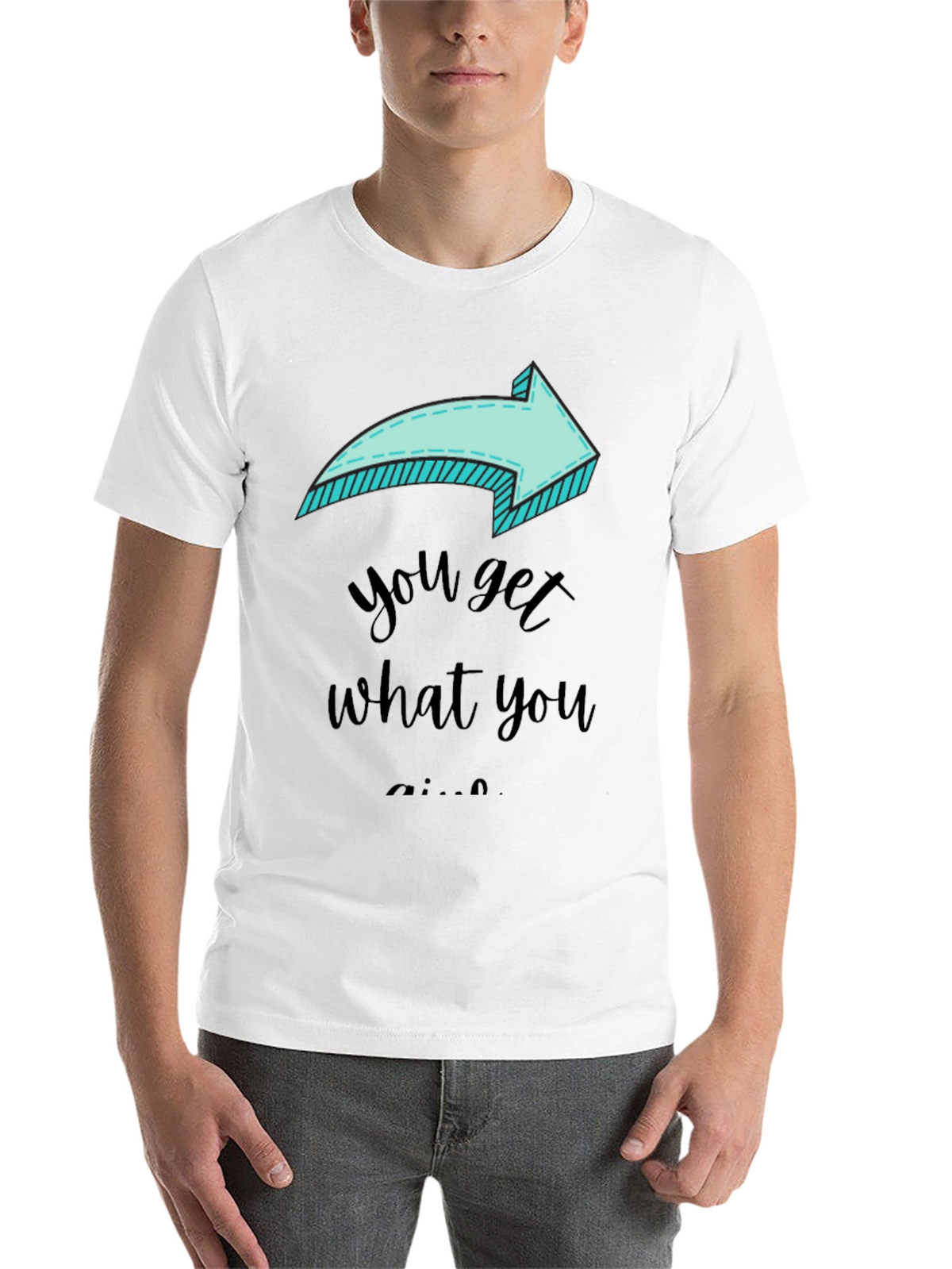 Funny Arrow T-Shirt - You Get What You Give