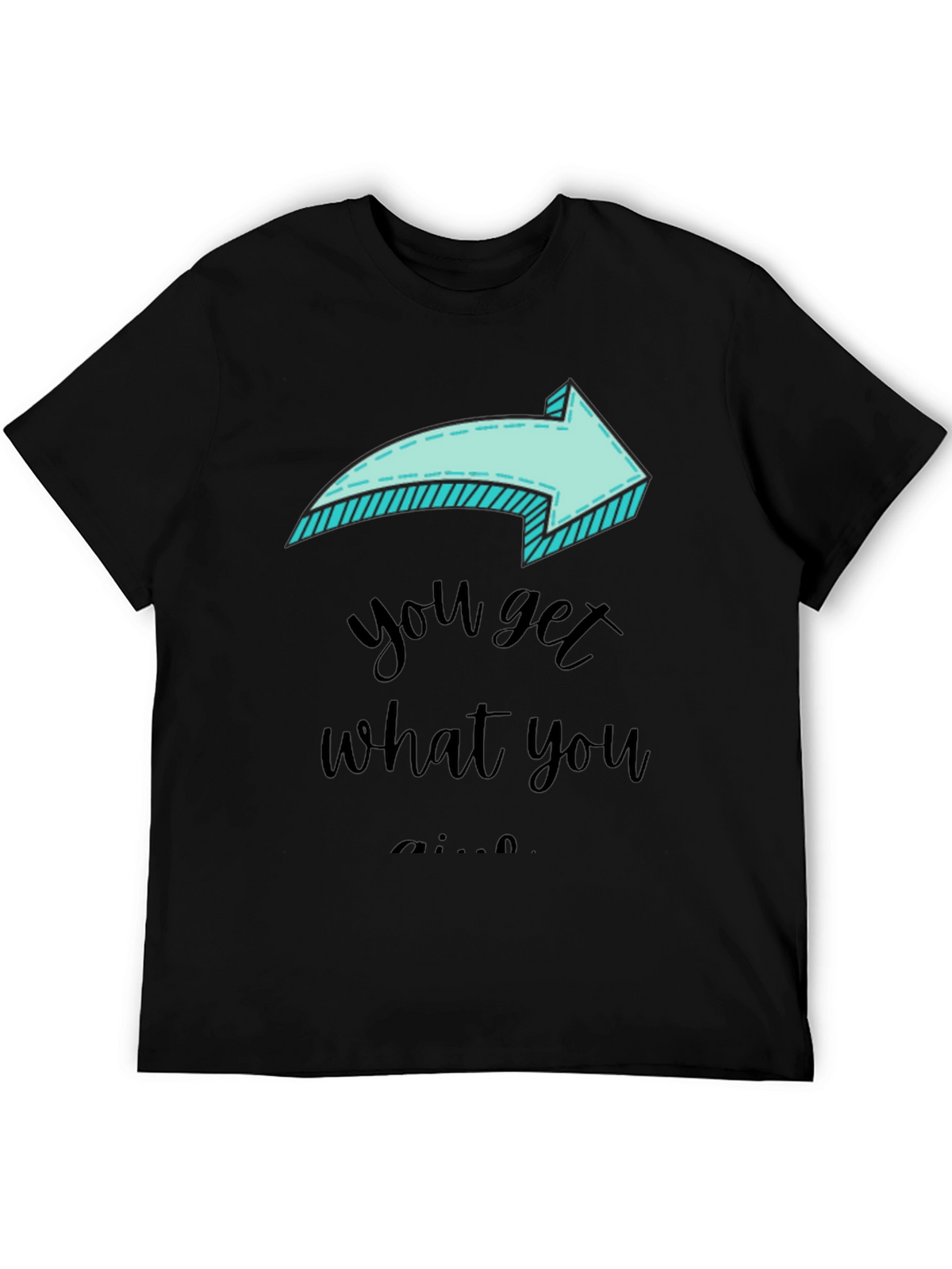 Funny Arrow T-Shirt - You Get What You Give