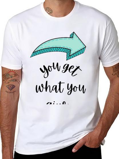 Funny Arrow T-Shirt - You Get What You Give