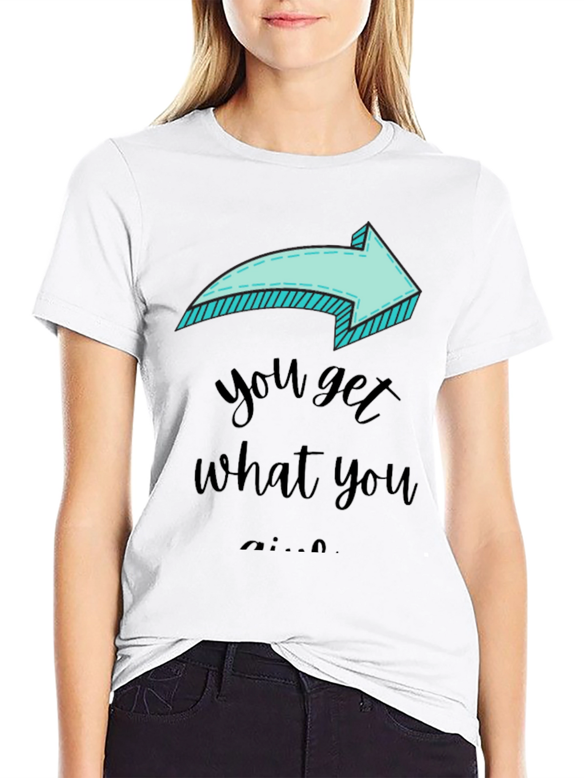 Funny Arrow T-Shirt - You Get What You Give