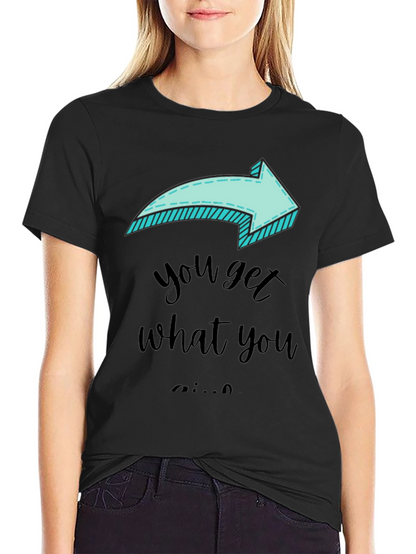 Funny Arrow T-Shirt - You Get What You Give