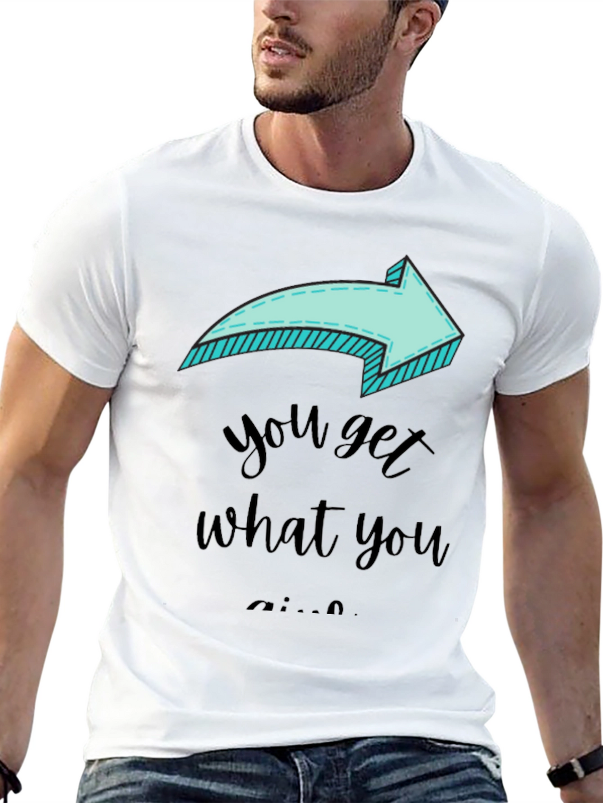 Funny Arrow T-Shirt - You Get What You Give