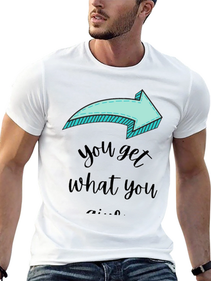 Funny Arrow T-Shirt - You Get What You Give