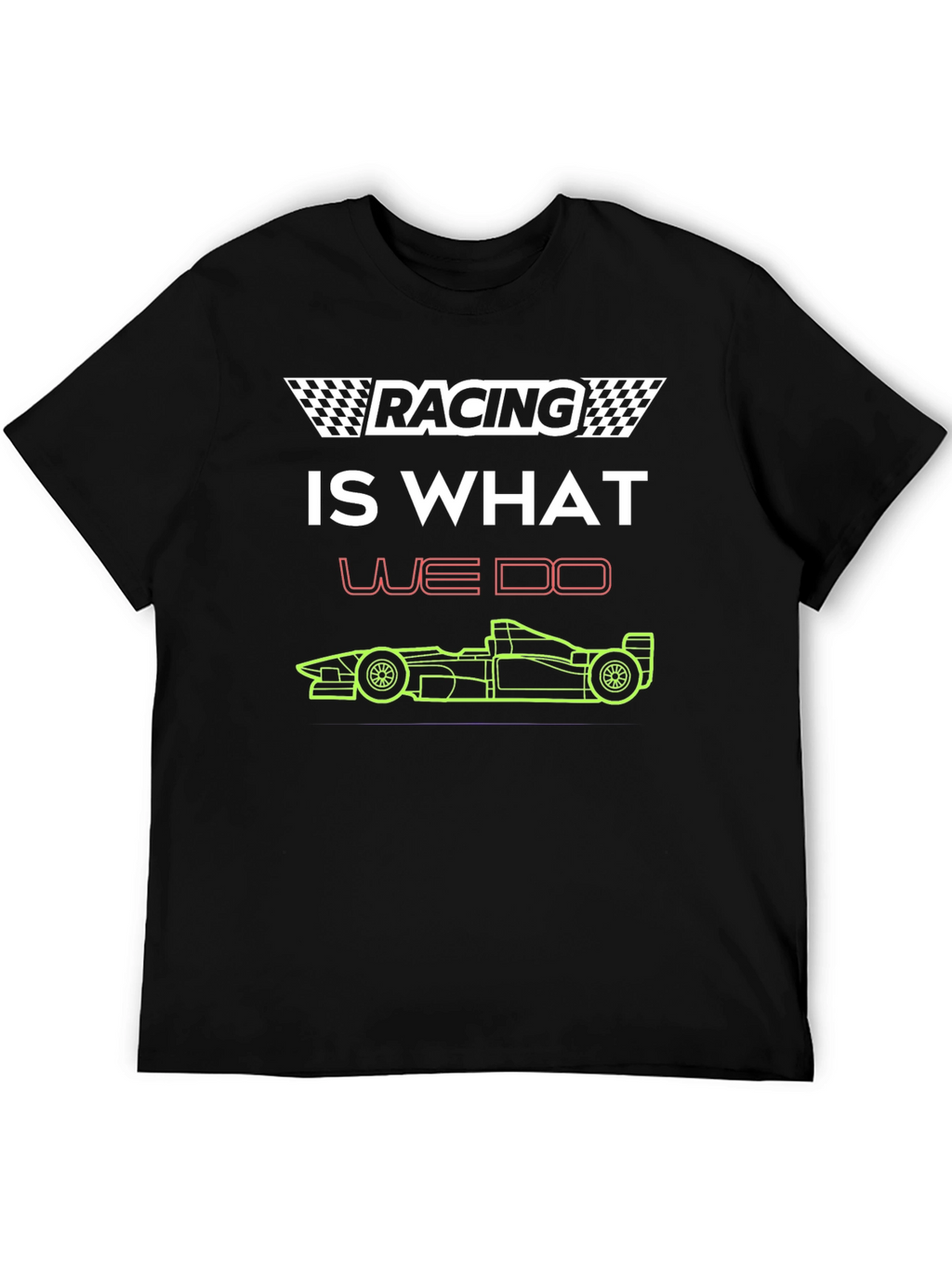 Racing Is What We Do T-Shirt