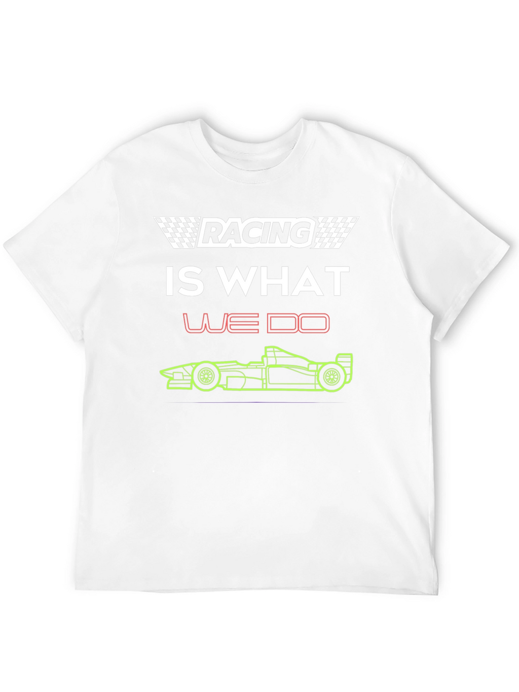 Racing Is What We Do T-Shirt