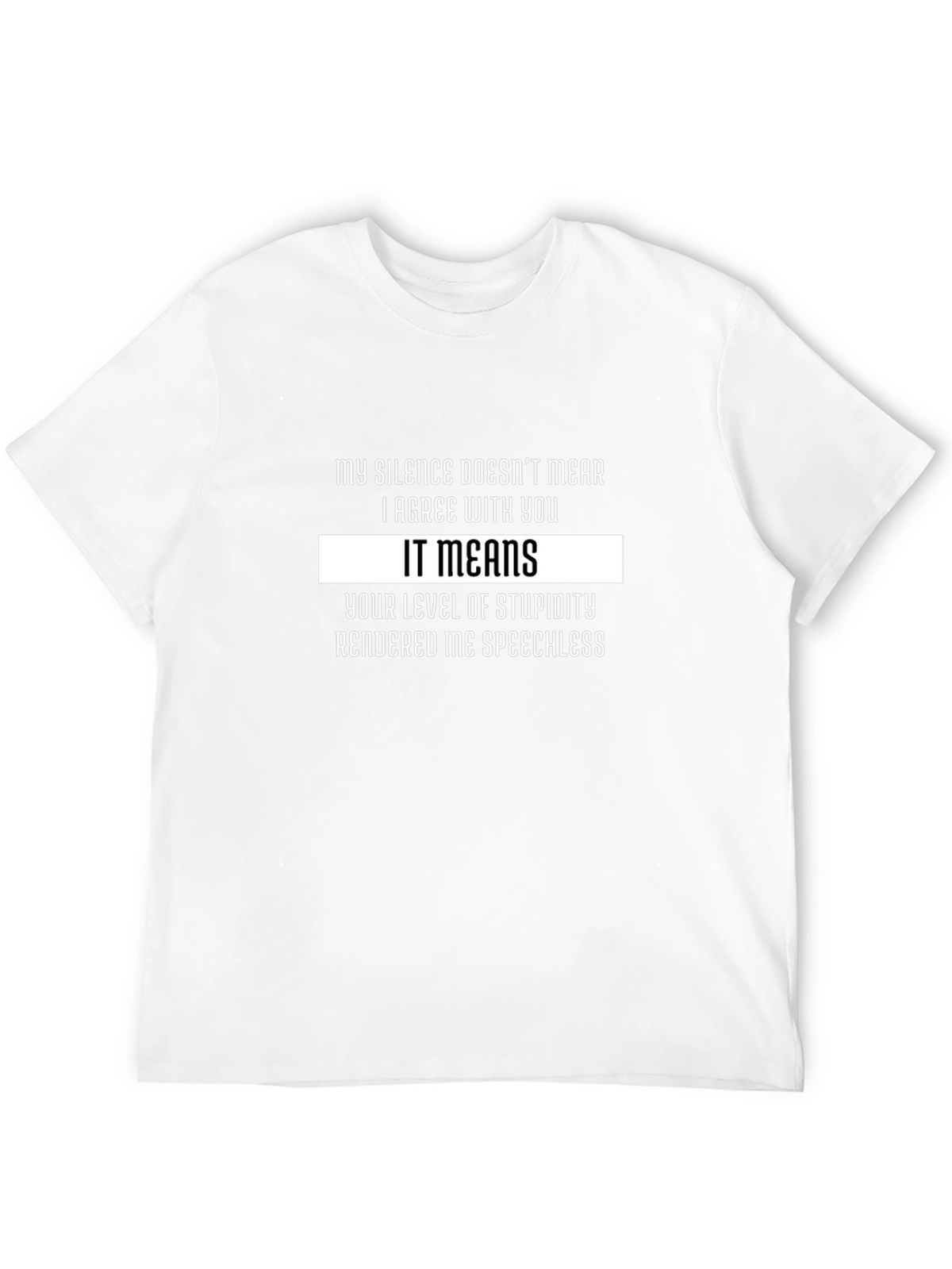 Funny Sarcastic T-Shirt: My Silence Means Stupidity