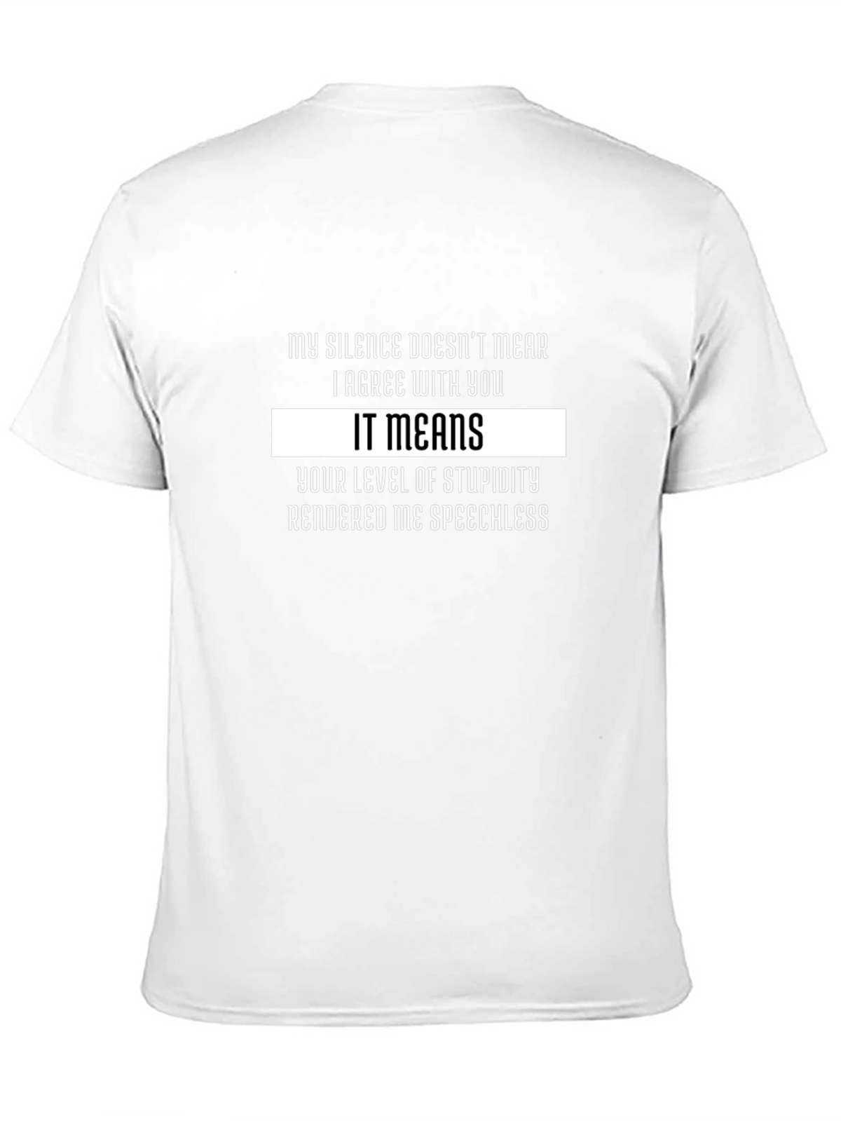 Funny Sarcastic T-Shirt: My Silence Means Stupidity