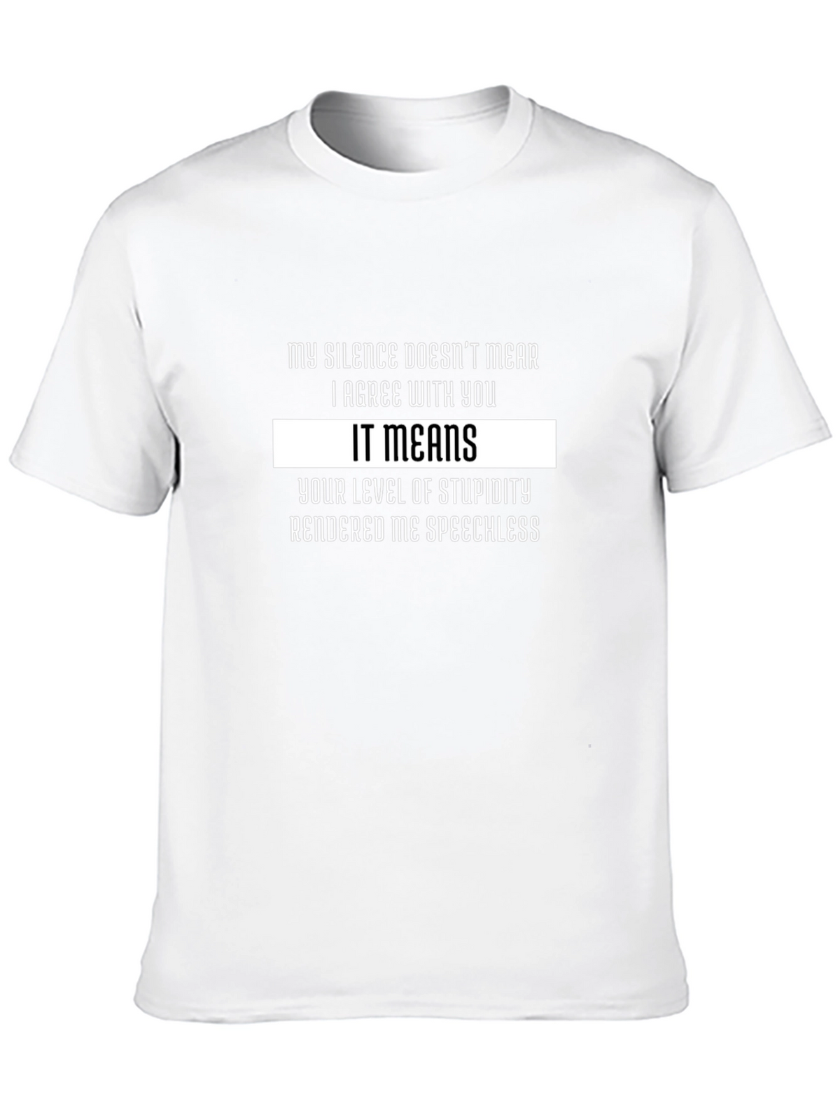 Funny Sarcastic T-Shirt: My Silence Means Stupidity