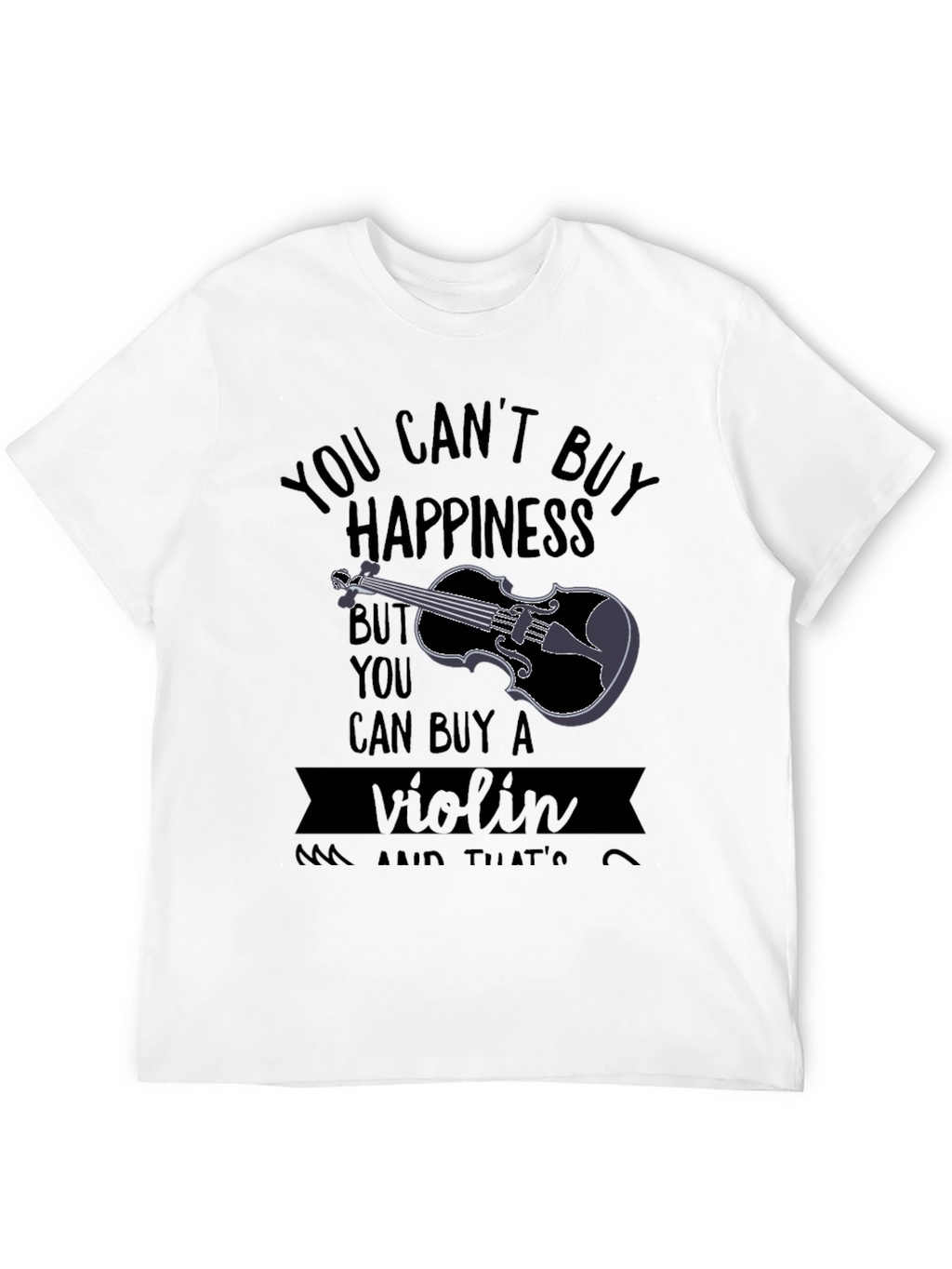 You Cant Buy Happiness Violin T-Shirt