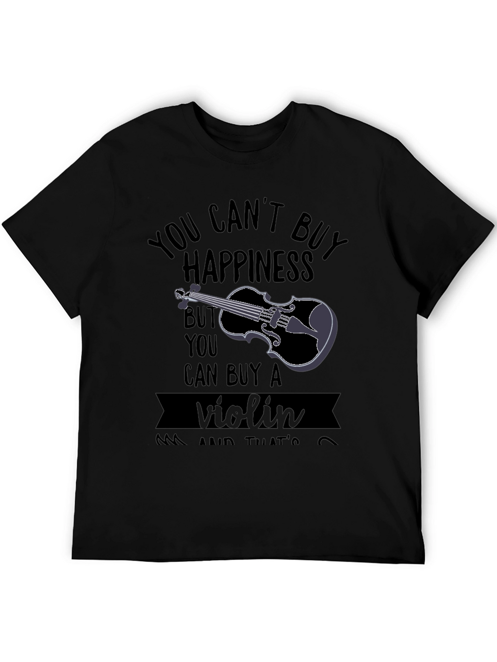 You Cant Buy Happiness Violin T-Shirt