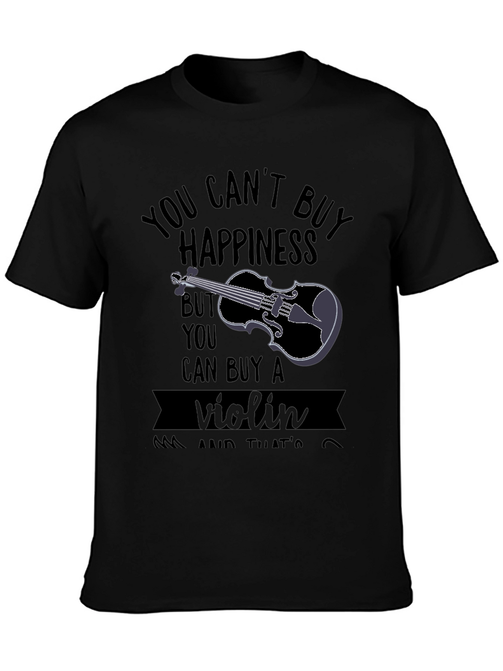 You Cant Buy Happiness Violin T-Shirt